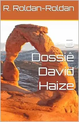 O Dossiê David Haize – R. Roldan-Roldan