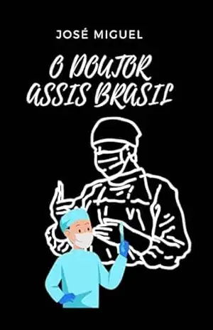 O DOUTOR ASSIS BRASIL – José Miguel