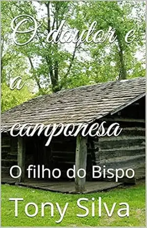O doutor e a camponesa: O filho do Bispo (Ficção Livro 1) – Tony Silva
