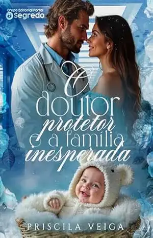 O Doutor Protetor e a Família Inesperada – Priscila  Veiga