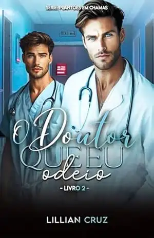 O Doutor que eu Odeio (Plantões em Chamas) – Lillian Cruz