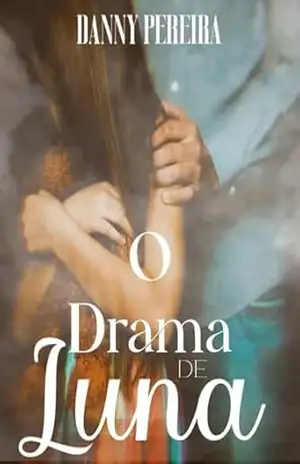 O Drama de Luna: (Uma História Sobre Abuso Sexual) – Danny  Pereira