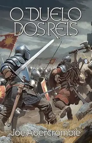 O duelo dos reis (A Primeira Lei Livro 3) – Joe Abercrombie
