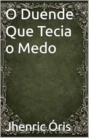 O Duende Que Tecia o Medo (Fábulas para Adultos ( little Kindle) Livro 1) – Jhenric  Óris