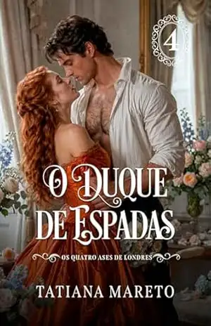 O Duque de Espadas (Os Quatro Ases de Londres Livro 4) – Tatiana Mareto