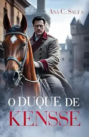 O Duque de Kensse - Ana C. Sales