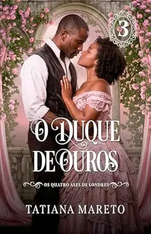 O Duque de Ouros (Os Quatro Ases de Londres Livro 3) – Tatiana Mareto