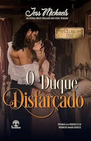 O Duque Disfarçado (Clube 1797 Livro 6) – Jess Michaels
