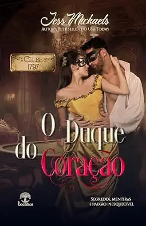 O Duque do Coração (Clube 1797 Livro 7) – Jess Michaels