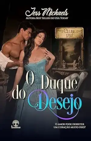 O Duque do Desejo (Clube 1797 Livro 9) – Jess Michaels