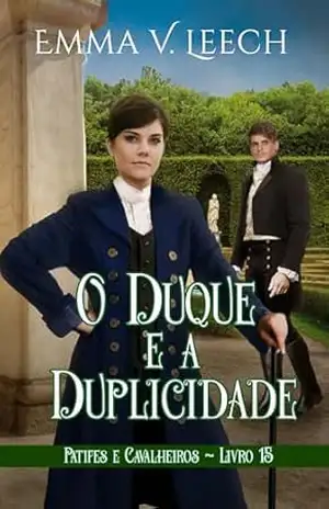 O Duque e a Duplicidade (Patifes & Cavalheiros Livro 15) – Emma V Leech