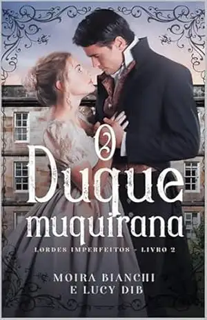 O Duque Muquirana: Lordes Imperfeitos – Lucy Dib