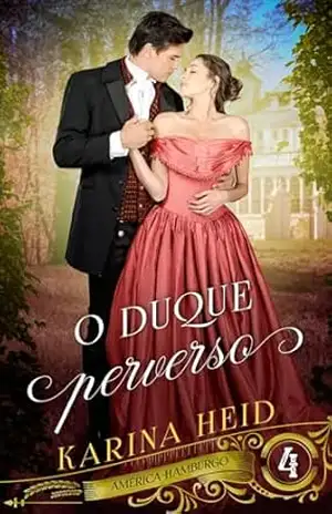 O Duque Perverso (América–Hamburgo Livro 4) – Karina Heid