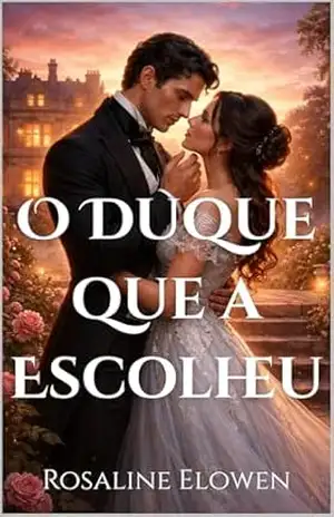 O Duque que a Escolheu (As Filhas de Briarwyn Hall Livro 1) – Rosaline Elowen