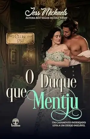 O Duque que Mentiu (Clube 1797 Livro 8) – Jess Michaels