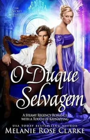 O Duque Selvagem (Os Cruzados Secretos Livro 3) - Melanie Rose Clarke