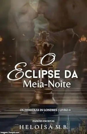 O ECLIPSE DA MEIA–NOITE (Série Os Herreras In Londres Livro 4) – HELOÍSA M.B. PAIXÕES ESCRITAS