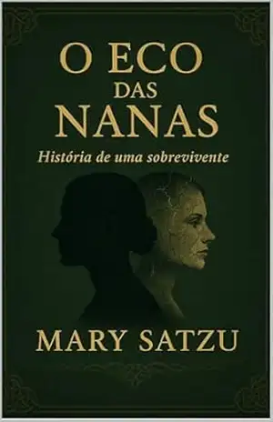 O Eco das Nanas: História de Uma Sobrevivente – Leia em 20 minutos – Mary Satzu