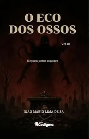 O Eco dos Ossos: Ninguém jamais esqueceu (A Teia da Terra Livro 1) – João Mário Lima de Sá