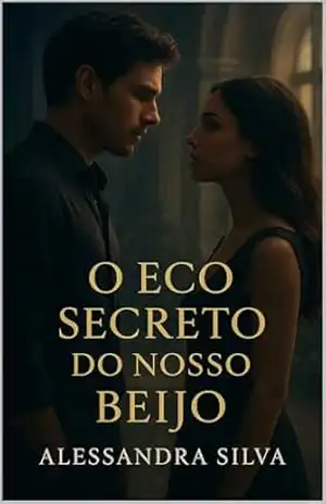 O Eco secreto do nosso beijo – Alessandra  Silva