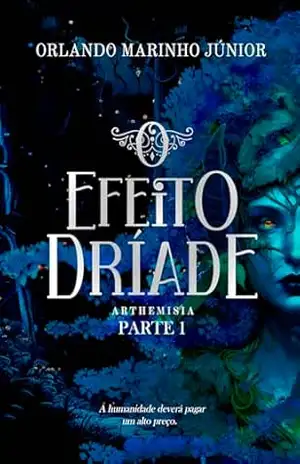 O EFEITO DRÍADE – ARTHEMISIA – PARTE 1 – ORLANDO MARINHO JÚNIOR ORLANDO MARINHO JÚNIOR