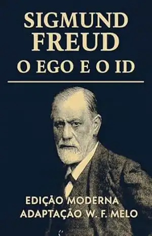 O Ego e o ID: Versão modernizada – Sigmund Freud