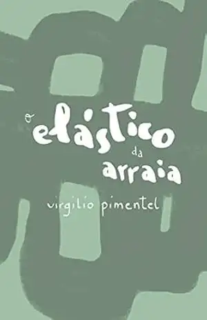 O elástico da arraia – Virgilio Pimentel