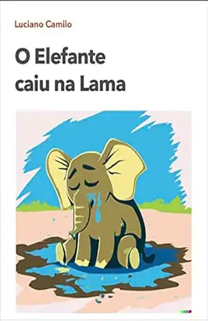 O Elefante caiu na lama - Luciano Moreira Camilo Silva