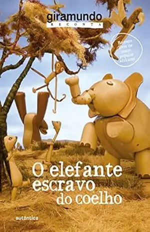 O elefante escravo do coelho – Giramundo