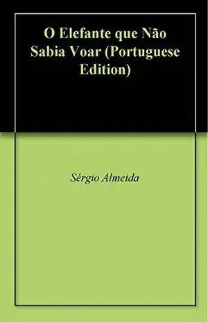 O Elefante que Não Sabia Voar – Sérgio Almeida