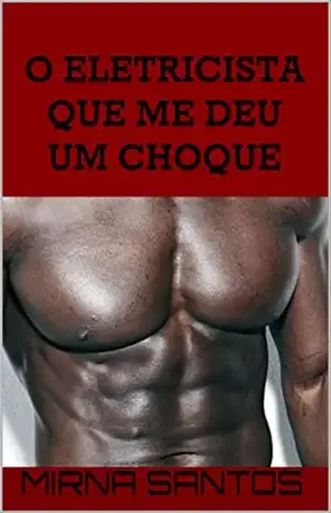 O ELETRICISTA QUE ME DEU UM CHOQUE (NOITES QUENTES E ÚMIDAS: 20 CONTOS PARA LER NA CAMA) – mirna santos