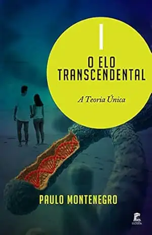 O Elo Transcendental (A Teoria Única Livro 1) – Paulo Montenegro