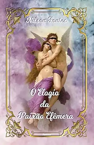 O elogio da paixão efêmera – Nilson  Fontes