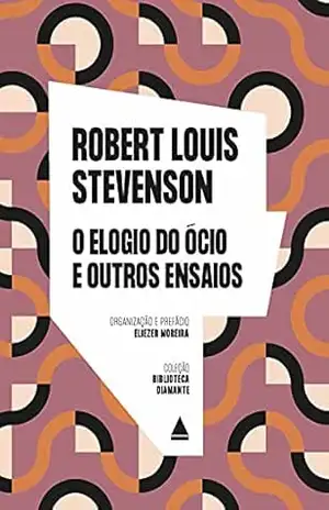 O elogio do ócio e outros ensaios (Biblioteca Diamante) – Robert Louis Stevenson