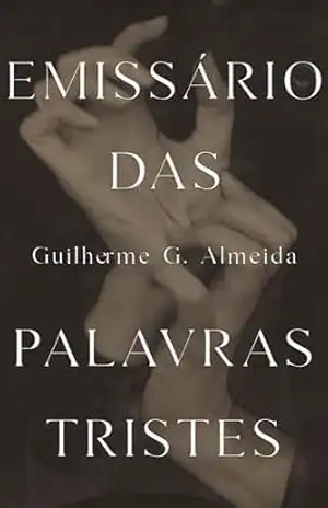 O Emissário das Palavras Tristes – Guilherme G. Almeida