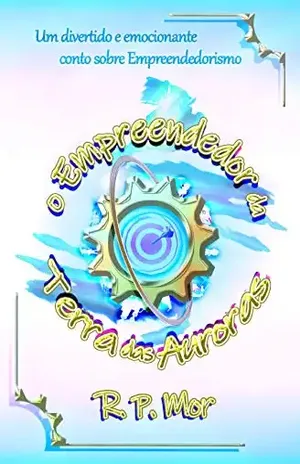 O Empreendedor da Terra das Auroras - Rafael Moreno