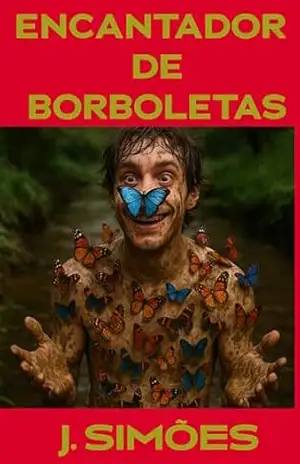 O ENCANTADOR DE BORBOLETAS (Livros J. Simões (José Ferreira Simões) Livro 7) – J. SIMÕES