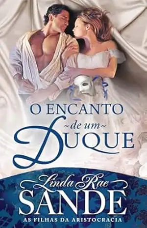 O Encanto de um Duque (As Filhas da Aristocracia) – Linda Rae Sande