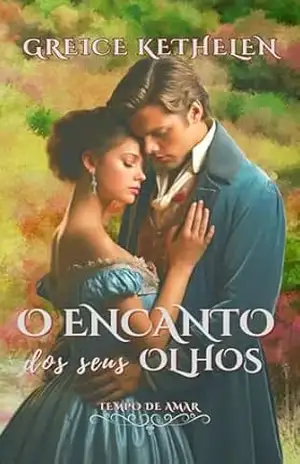 O encanto dos seus olhos (Tempo de Amar Livro 2) – Greice Kethelen