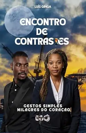 O Encontro de Contrastes: Gestos Simples, Milagres do Coração - Luís  Ginga