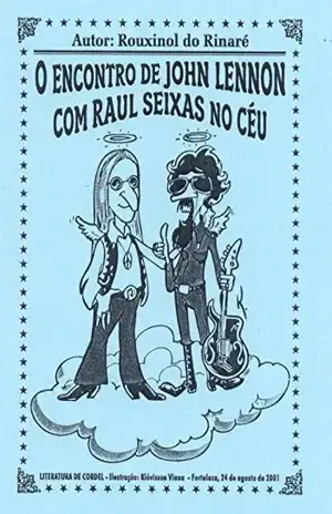 O ENCONTRO DE JOHN LENNON COM RAUL SEIXAS NO CÉU – Rouxinol do Rinaré