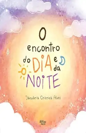 O encontro do dia e da noite – Januária Cristina Alves