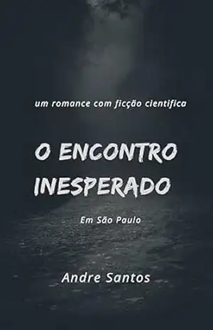 O Encontro Inesperado: Ficção Científica e Romance em São Paulo (Ana E Lucas) – Andre Carvalho Dos Santos