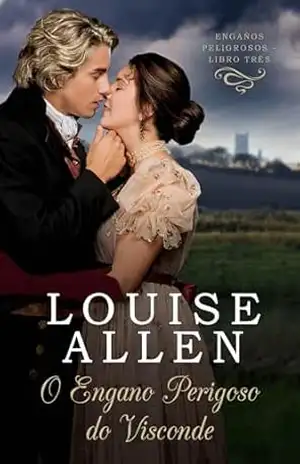 O Engano Perigoso do Visconde: Romance de época regencial (Enganos Perigosos Livro 3) – Louise Allen