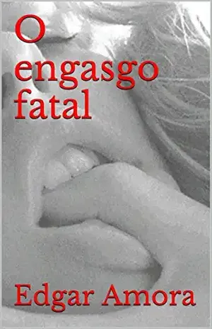 O engasgo fatal - Edgar Amora