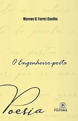 O Engenheiro–poeta – Marcus Vinicius Farret Coelho