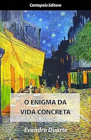 O enigma da vida concreta - Evandro  Duarte