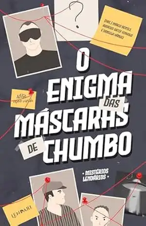 O enigma das máscaras de chumbo (Mistérios lendários Livro 2) – Mário Bentes