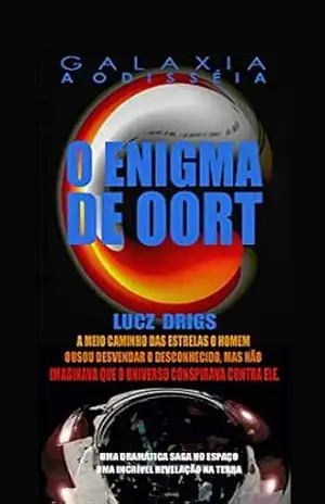 O Enigma de Oort (Galaxia – A Odiss?ia Livro 1) - Lucz Drigs