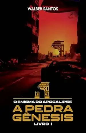 O Enigma do Apocalipse: Livro 1 – A Pedra Gênesis – Walber Santos